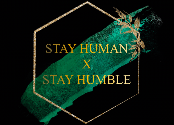 Stay Human x Stay Humble